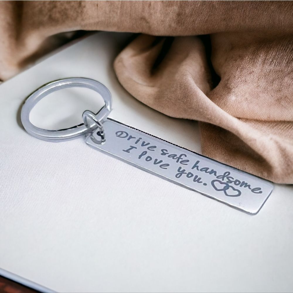 Drive Safe Handsome I love You Silver Key Chain KeyRing Husband Boyfriend Son